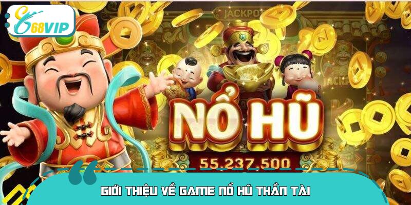 Nổ hũ thần tài là tựa game được săn đón nhất hiện nay