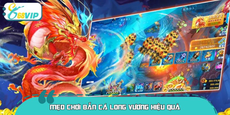 Mẹo chơi bắn cá long vương hiệu quả